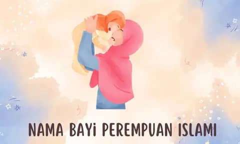 700+ Rekomendasi Nama Bayi Perempuan Islami Tercantik dari Al Quran dan Disukai Allah SWT, Lengkap Artinya