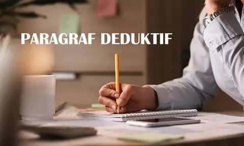 Mengetahui Paragraf Deduktif: Pengertian, Ciri-ciri, Contoh, dan Perbedaannya dengan Paragraf Induktif